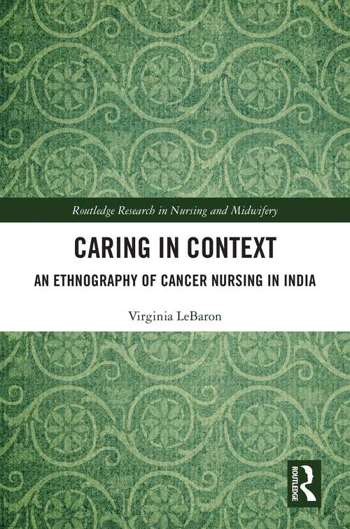 Book cover of Caring in Context: An Ethnography of Cancer Nursing in India (Routledge Research in Nursing and Midwifery)