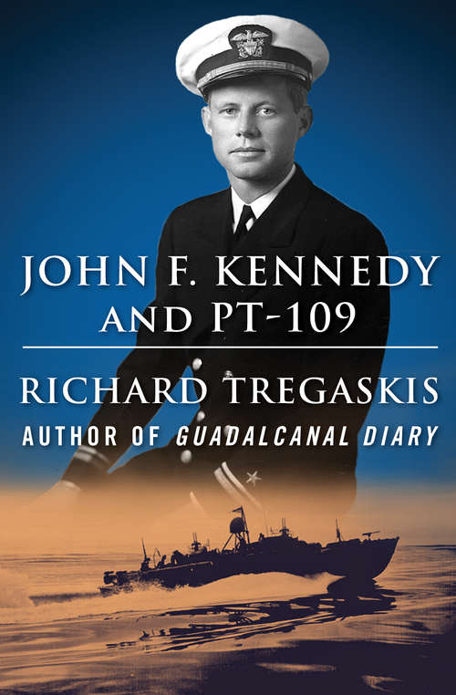 Book cover of John F. Kennedy and PT-109: Guadalcanal Diary, Invasion Diary, And John F. Kennedy And Pt-109