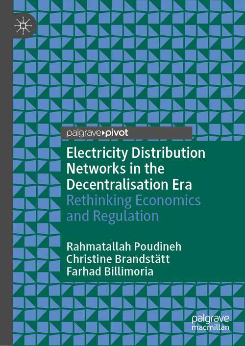 Book cover of Electricity Distribution Networks in the Decentralisation Era: Rethinking Economics and Regulation (1st ed. 2022)