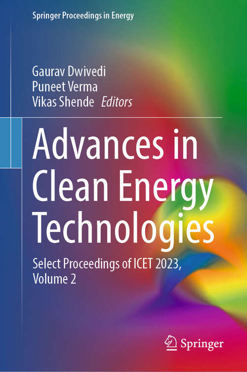 Book cover of Advances in Clean Energy Technologies: Select Proceedings of ICET 2023, Volume 2 (Springer Proceedings in Energy)