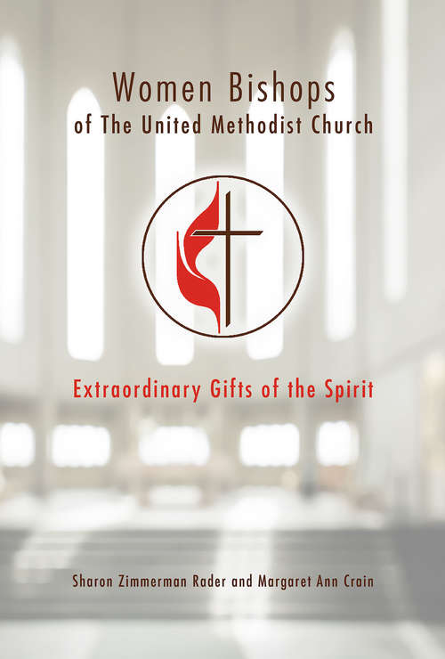 Women Bishops of The United Methodist Church: Extraordinary Gifts of the Spirit