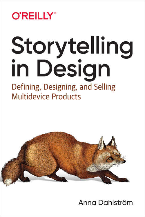 Book cover of Storytelling in Design: Defining, Designing, and Selling Multidevice Products