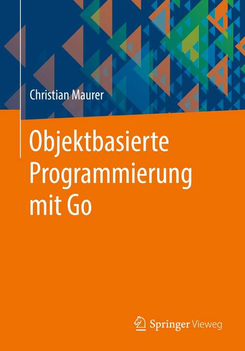 Book cover of Objektbasierte Programmierung mit Go (1. Aufl. 2021)