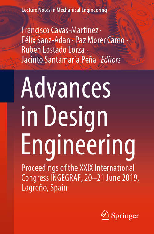 Advances in Design Engineering: Proceedings of the XXIX International Congress INGEGRAF, 20-21 June 2019, Logroño, Spain (Lecture Notes in Mechanical Engineering)