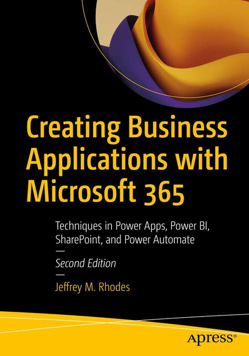 Book cover of Creating Business Applications with Microsoft 365: Techniques in Power Apps, Power BI, SharePoint, and Power Automate (2nd ed.)