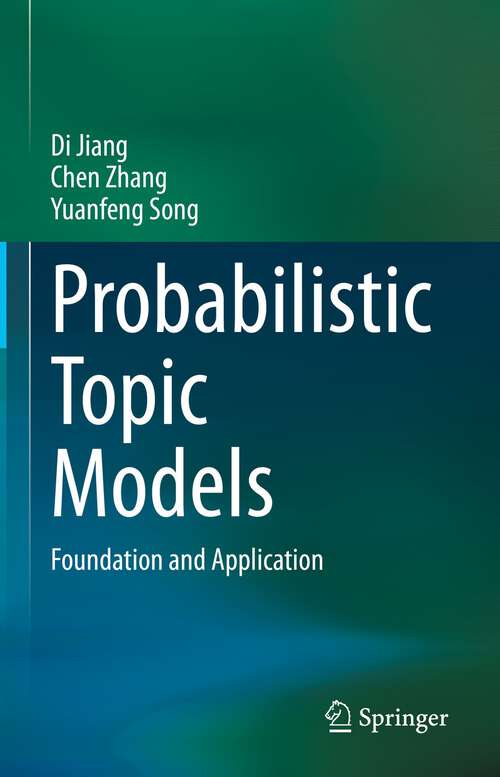 Book cover of Probabilistic Topic Models: Foundation and Application (1st ed. 2023)