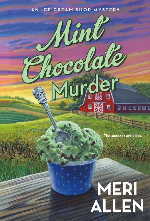 Book cover of Mint Chocolate Murder: An Ice Cream Shop Mystery (Ice Cream Shop Mysteries #2)