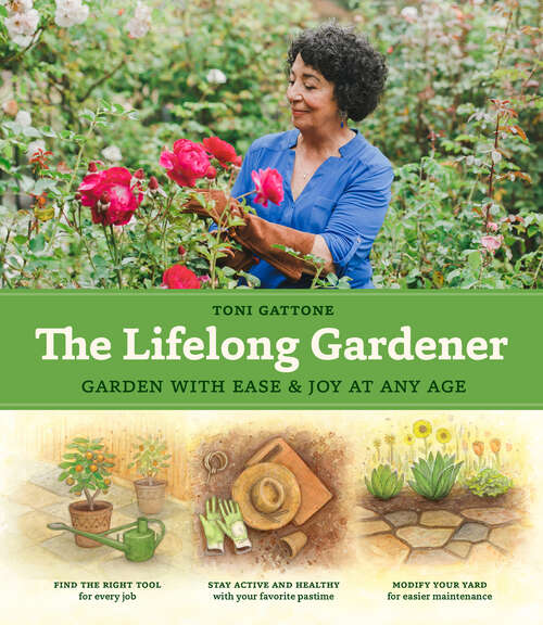 Book cover of The Lifelong Gardener: Garden with Ease and Joy at Any Age
