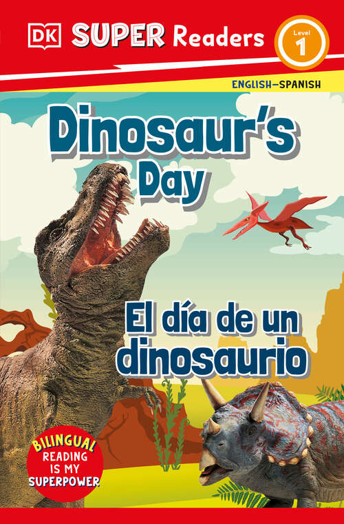 Book cover of DK Super Readers Level 1 Bilingual Dinosaur’s Day – El día de un dinosaurio (DK Super Readers)