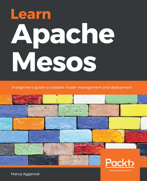 Book cover of Learn Apache Mesos: A beginner’s guide to scalable cluster management and deployment