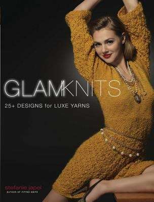 Book cover of Glam Knits : 25 Designs for Luxe Yarns