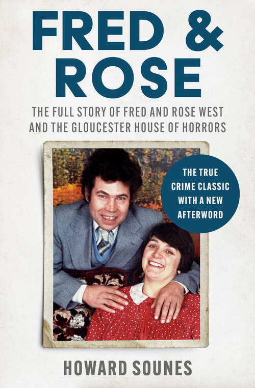 Book cover of Fred & Rose: The Full Story of Fred and Rose West and the Gloucester House of Horrors (Digital Original)