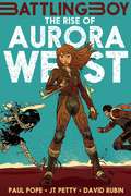 The Rise of Aurora West (Battling Boy #2)