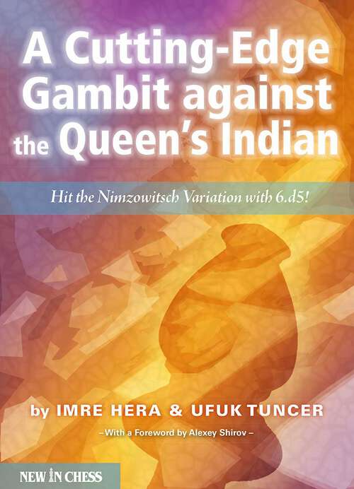 Book cover of A Cutting-edge Gambit against the Queen's Indian: Hit the Nimzowitsch Variation with 6.d5!