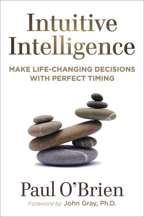 Book cover of Intuitive Intelligence: Make Life-Changing Decisions With Perfect Timing