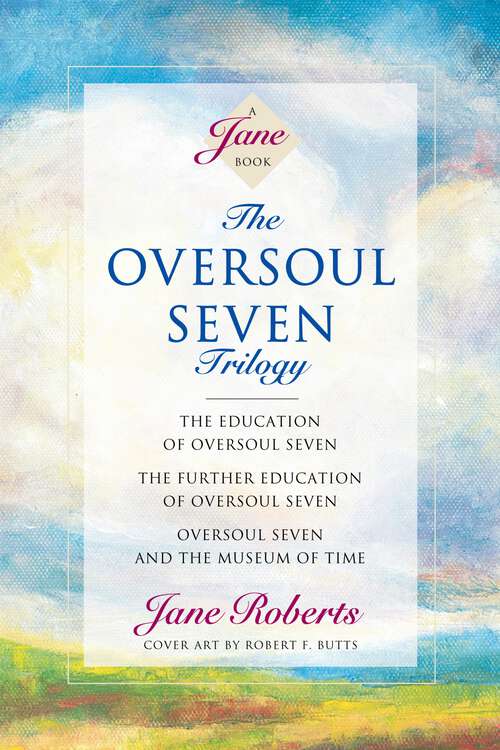 Book cover of The Oversoul Seven Trilogy: The Education of Oversoul Seven, The Further Education of Oversoul Seven, Oversoul Seven and the Museum of Time
