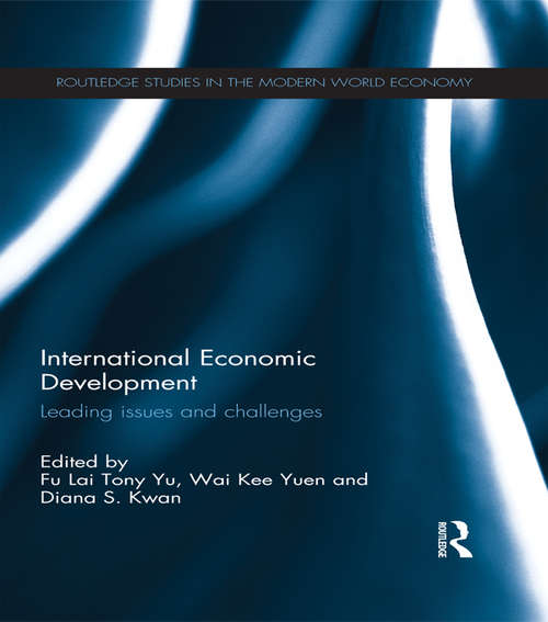 International Economic Development: Leading Issues and Challenges (Routledge Studies In The Modern World Economy)
