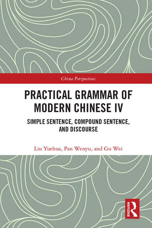 Book cover of Practical Grammar of Modern Chinese IV: Simple Sentence, Compound Sentence, and Discourse (Chinese Linguistics)