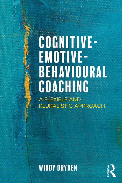 Cognitive-Emotive-Behavioural Coaching: A Flexible and Pluralistic Approach
