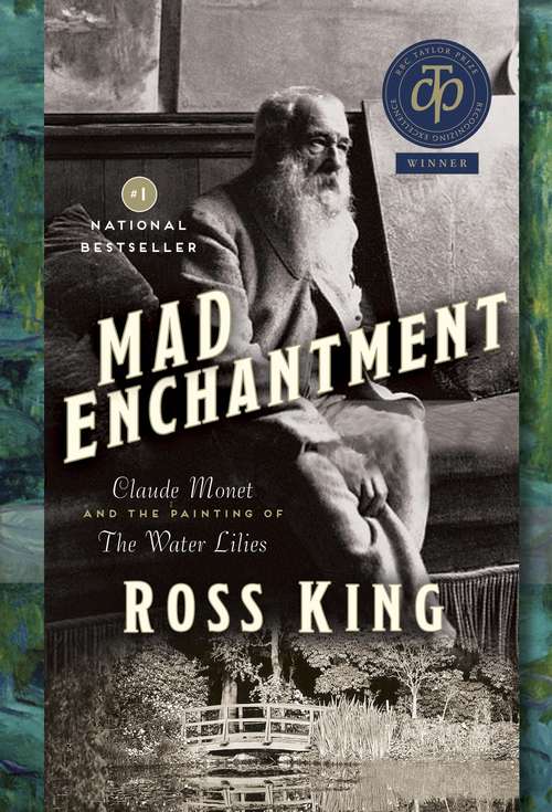 Book cover of Mad Enchantment: Claude Monet and the Painting of the Water Lillies