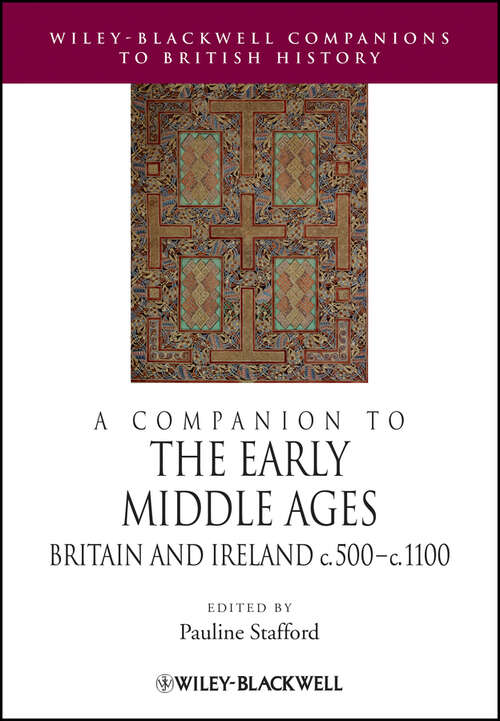 Book cover of A Companion to the Early Middle Ages: Britain and Ireland c.500 - c.1100 (Blackwell Companions to British History #20)