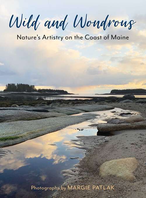 Book cover of Wild and Wondrous: Nature's Artistry on the Coast of Maine