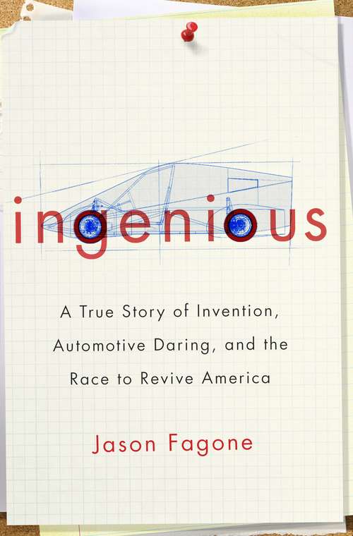 Book cover of Ingenious: A True Story of Invention, Automotive Daring, and the Race to Revive America