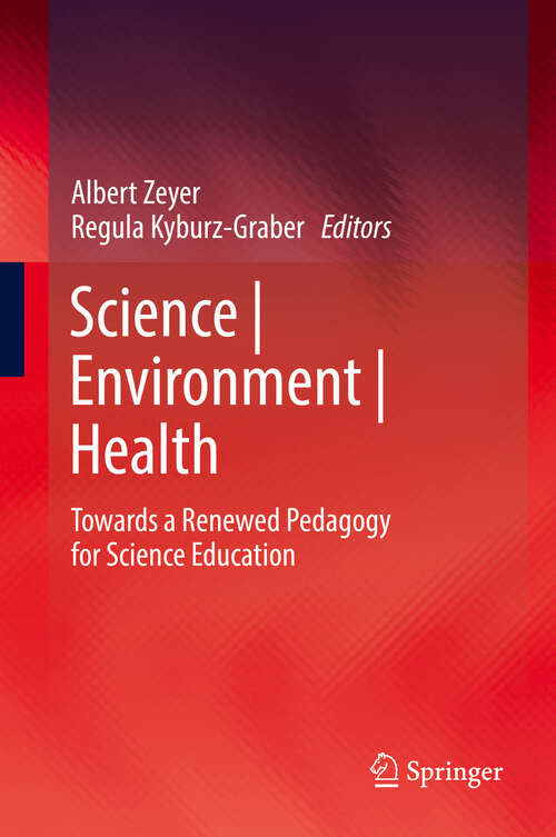 Book cover of Science | Environment | Health: Towards a Renewed Pedagogy for Science Education (2012) (Contemporary Trends and Issues in Science Education)