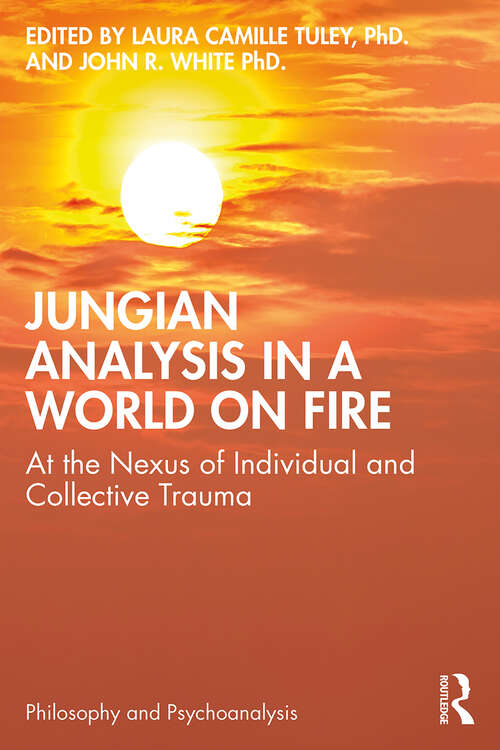 Book cover of Jungian Analysis in a World on Fire: At the Nexus of Individual and Collective Trauma (ISSN)