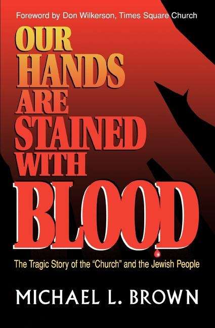 Book cover of Our Hands Are Stained with Blood: The Tragic Story of the “Church” and the Jewish People