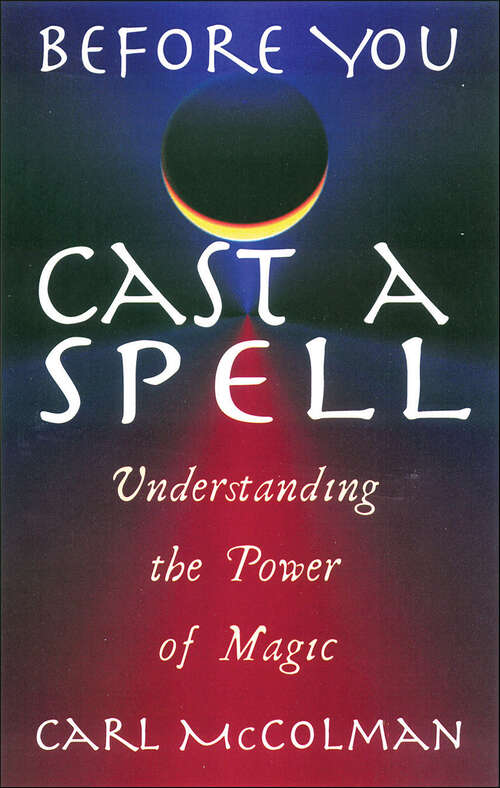 Book cover of Before You Cast A Spell: Understanding the Power of Magic