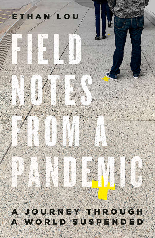 Book cover of Field Notes from a Pandemic: A Journey Through a World Suspended