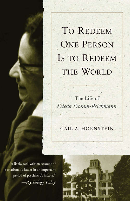 Book cover of To Redeem One Person is to Redeem the World: The Life of Freida Fromm-Reichmann