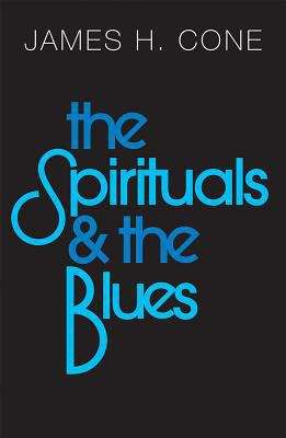 Book cover of The Spirituals and the Blues: An Interpretation