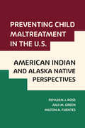 Preventing Child Maltreatment in the U.S.: American Indian and Alaska Native Perspectives (Violence Against Women and Children)