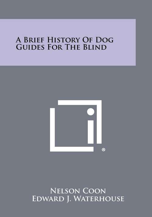 Book cover of A Brief History of Dog Guides for the Blind