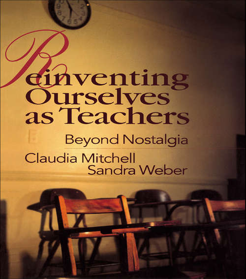 Reinventing Ourselves as Teachers: Beyond Nostalgia