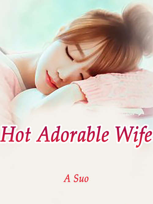 Hot Adorable Wife: Volume 1 (Volume 1 #1)