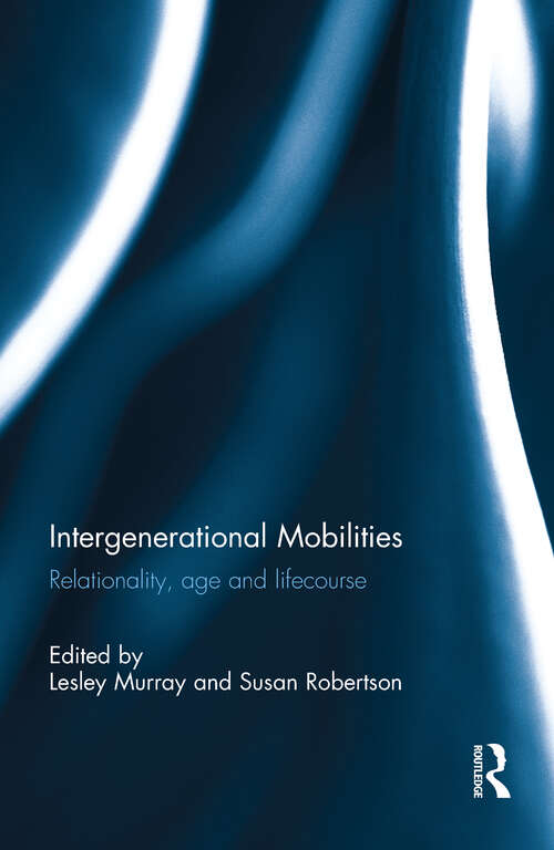 Book cover of Intergenerational Mobilities: Relationality, age and lifecourse