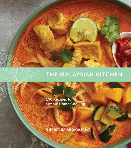 Book cover of The Malaysian Kitchen: 150 Recipes for Simple Home Cooking