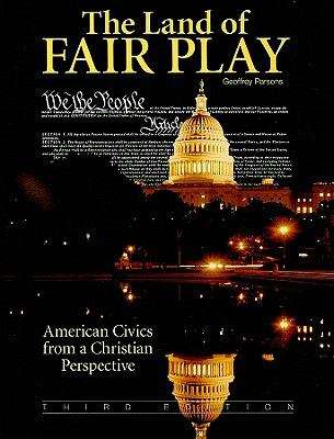 Book cover of The Land of Fair Play (Third Edition): American Civics from a Christian Perspective