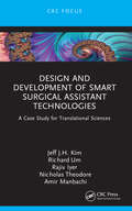 Design and Development of Smart Surgical Assistant Technologies: A Case Study for Translational Sciences