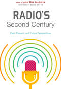 Radio's Second Century: Past, Present, and Future Perspectives