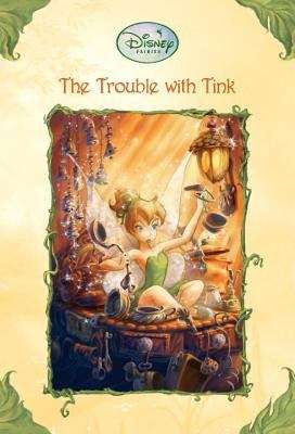 Book cover of The Trouble with Tink (Disney Fairies)