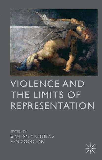 Book cover of Violence and the Limits of Representation