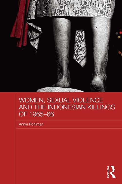 Women, Sexual Violence and the Indonesian Killings of 1965-66 (ASAA Women in Asia Series)