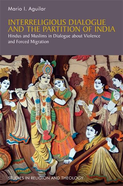 Book cover of Interreligious Dialogue and the Partition of India: Hindus and Muslims in Dialogue about Violence and Forced Migration (Studies In Religion And Theology Ser.)