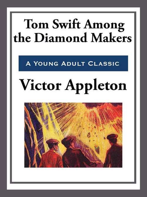 Book cover of Tom Swift Among the Diamond Makers