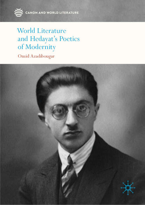 Book cover of World Literature and Hedayat’s Poetics of Modernity (1st ed. 2020) (Canon and World Literature)