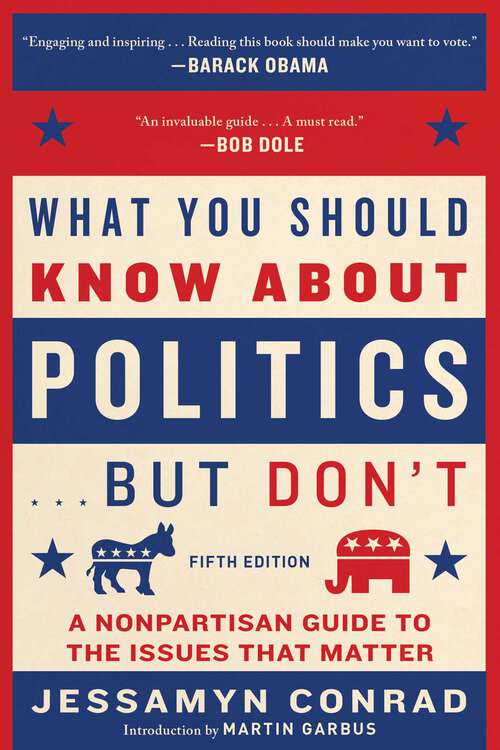 Book cover of What You Should Know About Politics . . . But Don't, Fifth Edition: A Nonpartisan Guide to the Issues That Matter